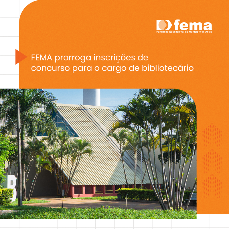 FEMA prorroga inscrições de Concurso para o cargo de bibliotecário