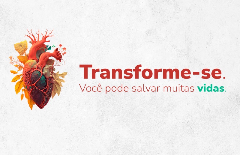 Transforme-se: Campanha conscientiza sobre a doação de órgãos, tecidos e medula óssea