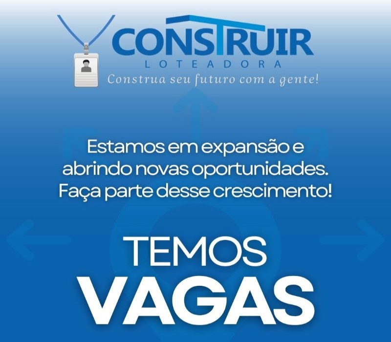 Construir Loteadora expande atuação e oferece novas vagas de trabalho