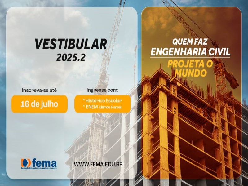 FEMA abre vestibular para Engenharia Civil com início no segundo semestre de 2025