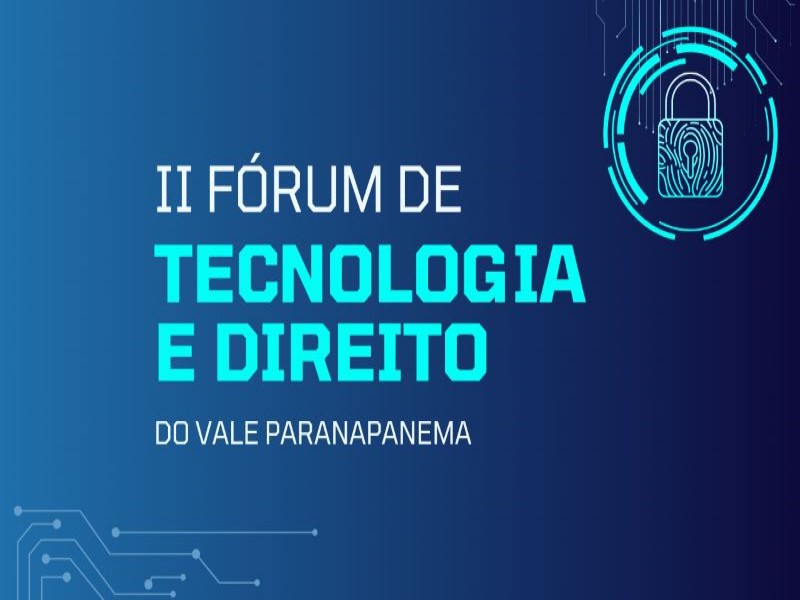 FEMA e Fomenta Vale realizam II Fórum de Tecnologia e Direito do Vale Paranapanema