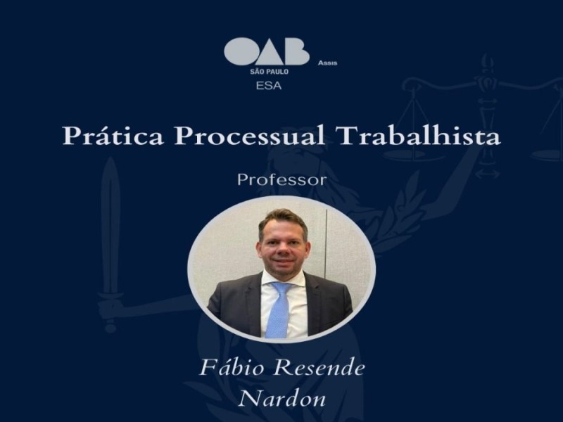 ESA Assis promove curso sobre Prática Processual Trabalhista