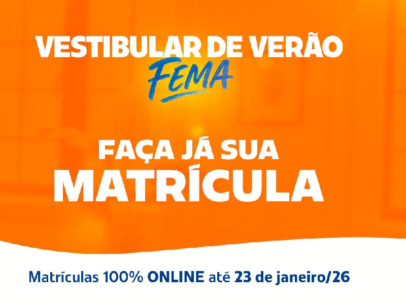 Classificados no Vestibular de Verão 2026 da FEMA já podem se matricular