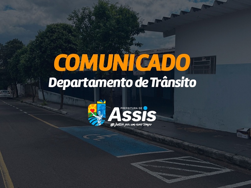 Atendimento do Trânsito terá novo endereço a partir do dia 13 em Assis