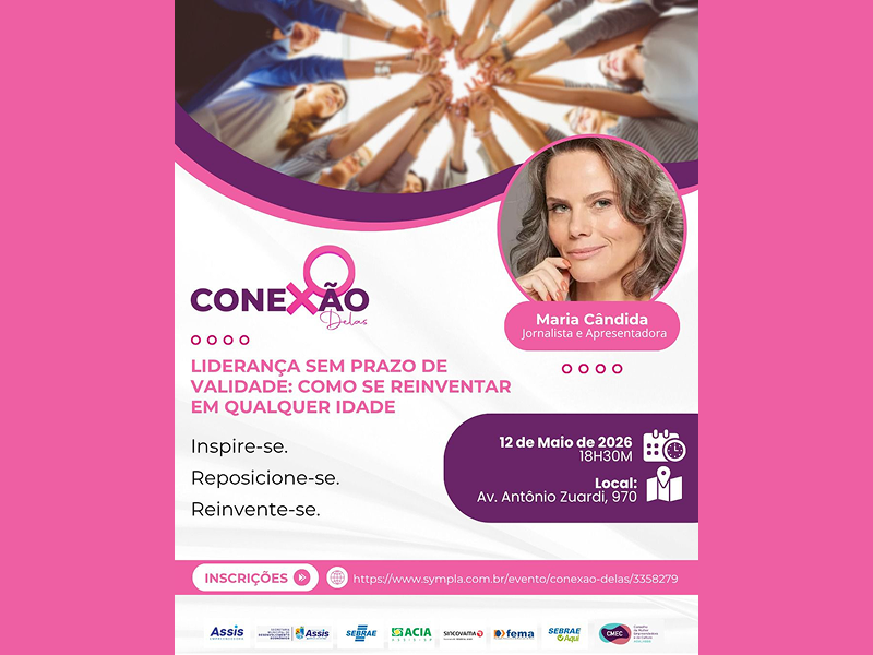Conexão Delas do SEBRAE traz Maria Cândida para noite de inspiração e protagonismo feminino na ACIA